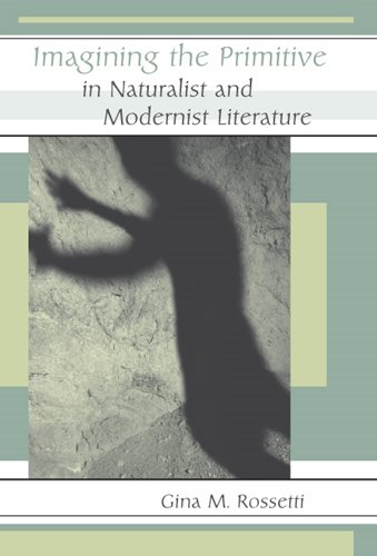 Imagining the Primitive in Naturalist and Modernist Literature (Volume 1) cover