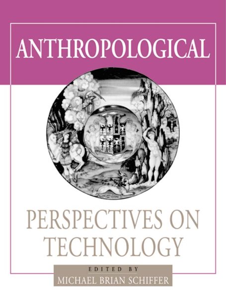 Anthropological Perspectives on Technology (Amerind Foundation New World Studies Series)