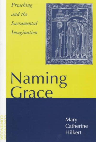 Naming Grace: Preaching and the Sacramental Imagination cover