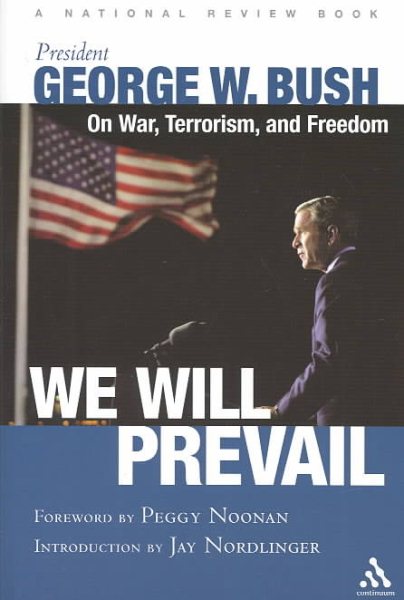 We Will Prevail: President George W. Bush on War, Terrorism and Freedom: Foreword by Peggy Noonan; Introduction by Jay Nordlinger A National Review Book cover