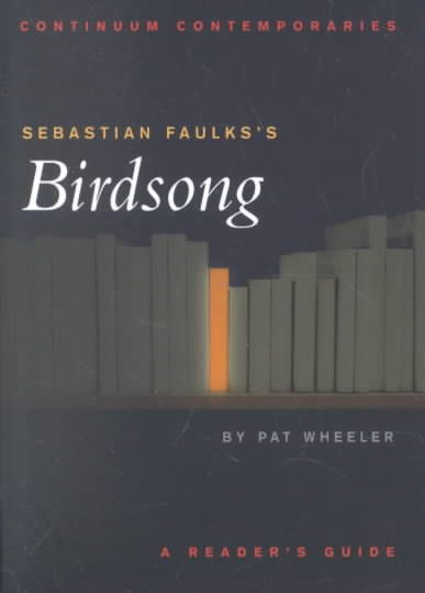 Sebastian Faulks's Birdsong: A Reader's Guide (Continuum Contemporaries)