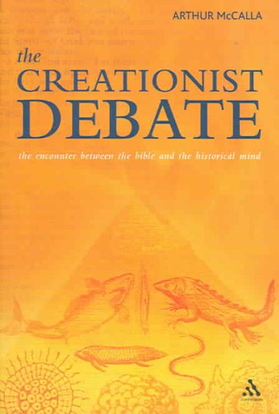 The Creationist Debate: The Encounter between the Bible and the Historical Mind