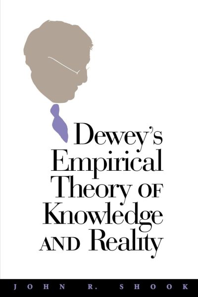 Dewey's Empirical Theory of Knowledge and Reality (Vanderbilt Library of American Philosophy)