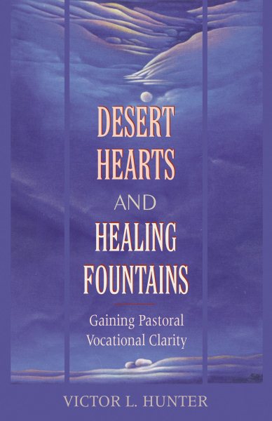 Desert Hearts and Healing Fountains: Gaining Pastoral Vocational Clarity cover