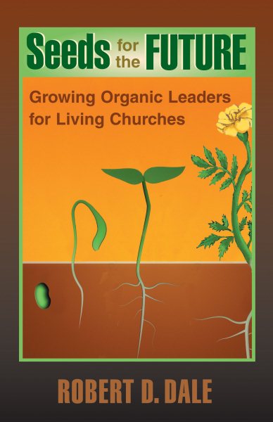 Seeds for the Future: Growing Organic Leaders for Living Churches (TCP Leadership Series) cover
