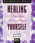 Healing Yourself: A Nurse's Guide to Self Care and Renewal (Real Nursing Series)