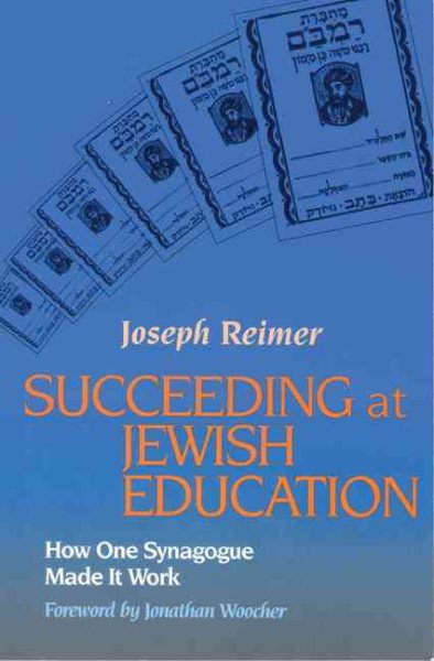 Succeeding at Jewish Education: How One Synagogue Made It Work cover