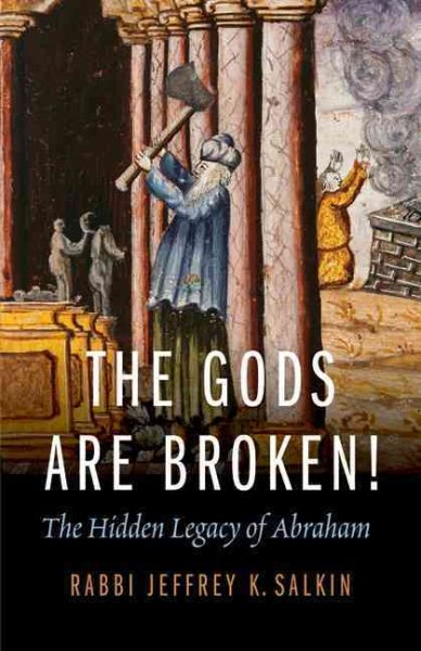 The Gods Are Broken!: The Hidden Legacy of Abraham cover