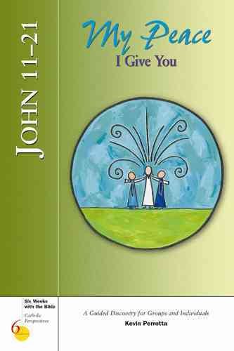 John 11-21: My Peace I Give You (Catholic Perspectives) cover