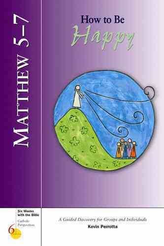 Matthew 5-7: How to Be Happy (Six Weeks with the Bible) cover