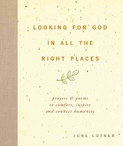 Looking for God in All the Right Places: Prayers and Poems to Comfort, Inspire, and Connect Humanity cover