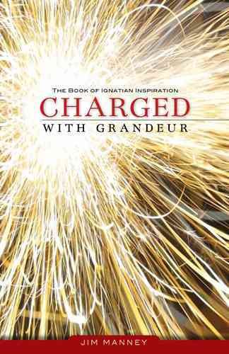 Charged with Grandeur: The Book of Ignatian Inspiration cover