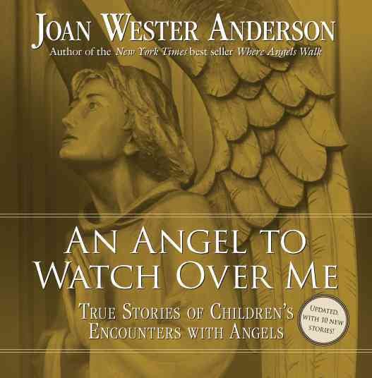 An Angel to Watch Over Me: True Stories of Children's Encounters with Angels cover