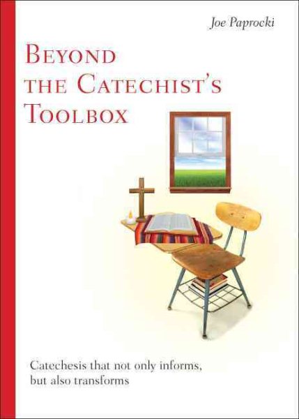 Beyond the Catechist's Toolbox: Catechesis That Not Only Informs, but Transforms cover