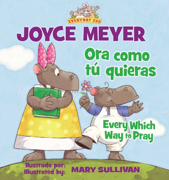 Every Which Way To Pray (Bilingual) / Ora como tú quieras (Bilingüe) (Everyday Zoo) (Spanish Edition) cover
