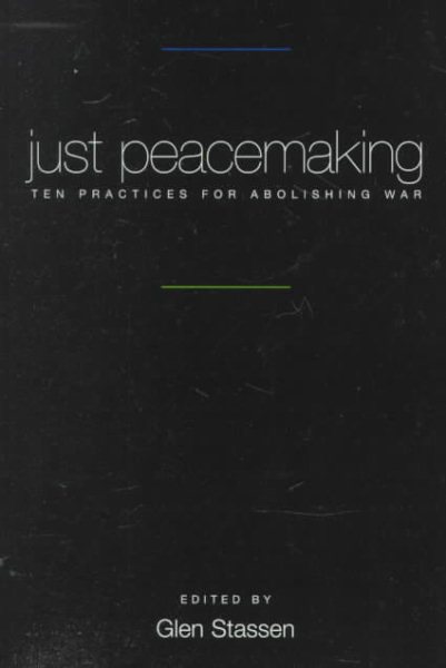 Just Peacemaking: Ten Practices for Abolishing War cover