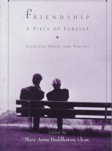 Friendship: A Piece of Forever : Selected Prose and Poetry cover