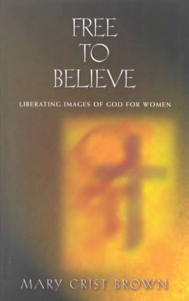Free to Believe: Liberating Images of God for Women cover