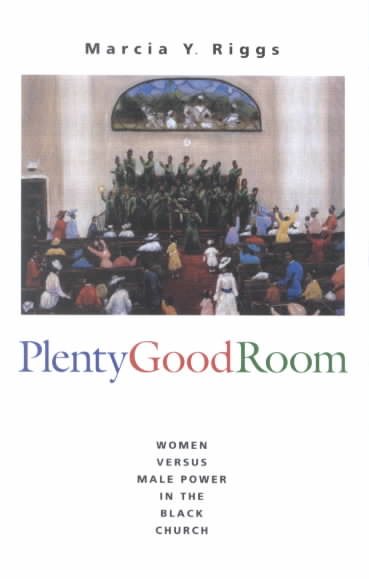 Plenty Good Room: Women Versus Male Power in the Black Church