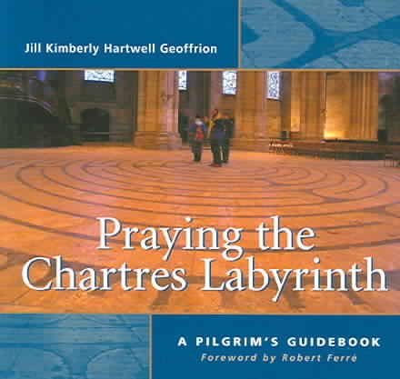 Praying the Chartres Labyrinth: A Pilgrim's Guidebook cover