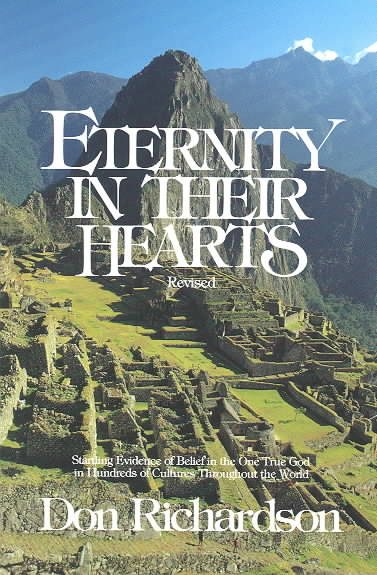 Eternity in Their Hearts: Startling Evidence of Belief in the One True God in Hundreds of Cultures Throughout the World cover