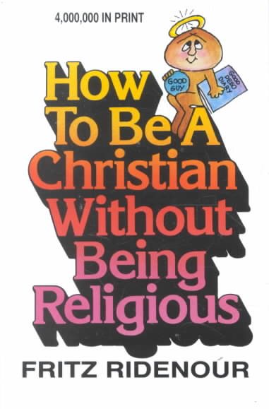 How to Be a Christian Without Being Religious (Bible Commentary for Layman)