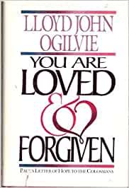 You Are Loved and Forgiven: Paul's Letter of Hope to the Colossians/Paperback Commentary/Pub Order No S412117 (Bible Commentary for Layman) cover