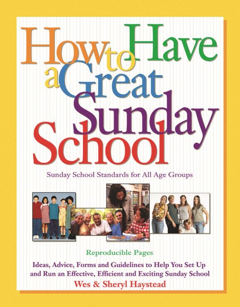 How to Have a  Great Sunday School: Ideas, Advice, Forms and Guidelines to Help You Set Up and Run an Effective, Efficient and Exciting Sunday School cover