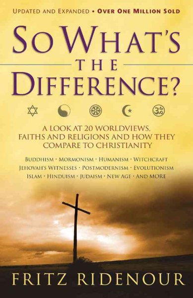 So What's the Difference?: A Look at 20 Worldviews, Faiths and Religions and How They Compare to Christianity cover