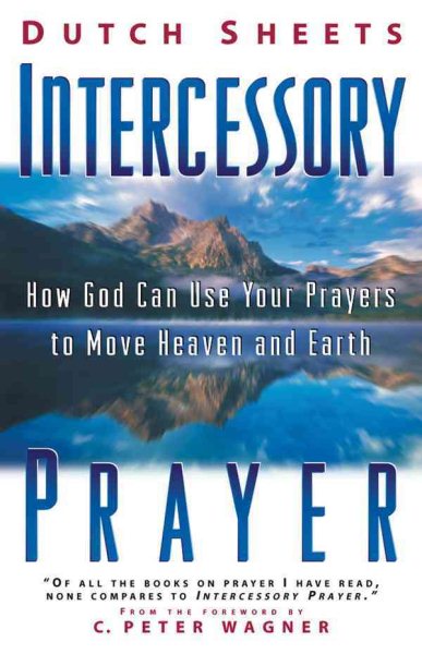 Intercessory Prayer: How God Can Use Your Prayers to Move Heaven and Earth cover