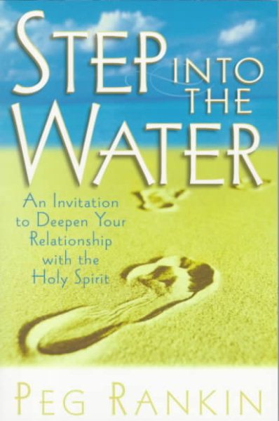 Step Into the Water: An Invitation to Deepen Your Relationship with the Holy Spirit