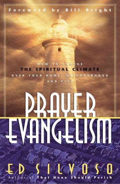 Prayer Evangelism: How to Change the Spiritual Climate Over Your Home, Neighborhood and City cover