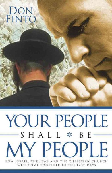 Your People Shall Be My People: How Israel, the Jews and the Christian Church Will Come together in the Last Days cover