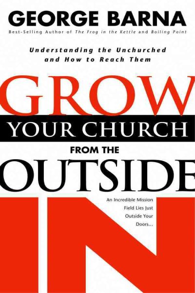 Grow Your Church from the Outside In: Understanding the Unchurched and How to Reach Them cover