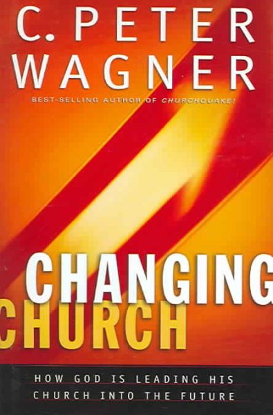 Changing Church: How God Is Leading His Church Into the Future