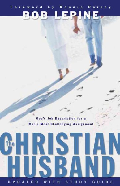 The Christian Husband: God's Job Description for a Man's Most Challenging Assignment cover