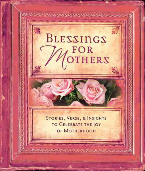 Blessings for Mothers: Stories, Verse & Insights to Celebrate the Joy of Motherhood cover