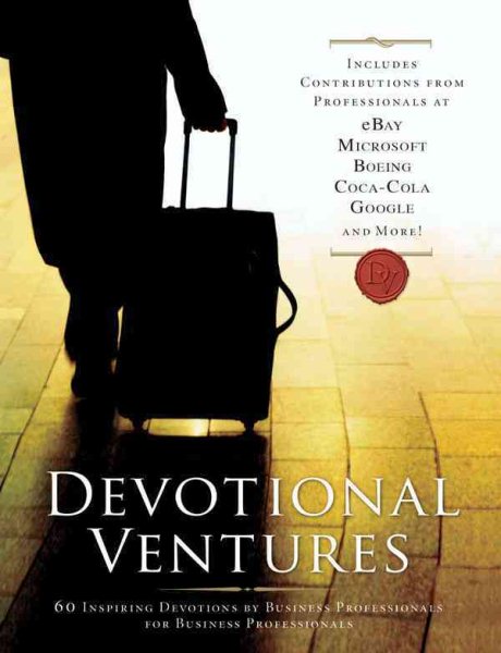 Devotional Ventures: 60 Inspiring Devotions by Business Professionals for Business Professionals