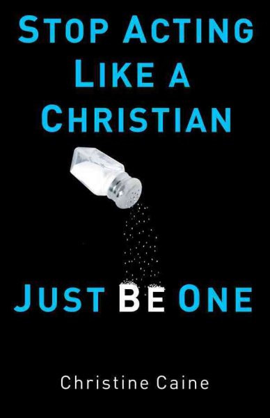 Stop Acting Like A Christian, Just Be One cover