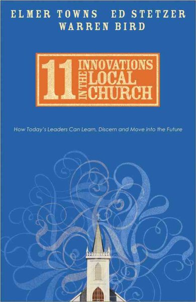 11 Innovations in the Local Church: How Today's Leaders Can Learn, Discern and Move into the Future cover