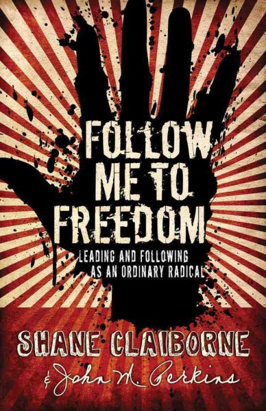Follow Me to Freedom: Leading anf Following As an Ordinary Radical cover