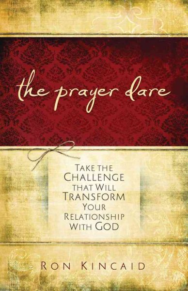 Prayer Dare: Take the Challenge That Will Transform Your Relationship With God