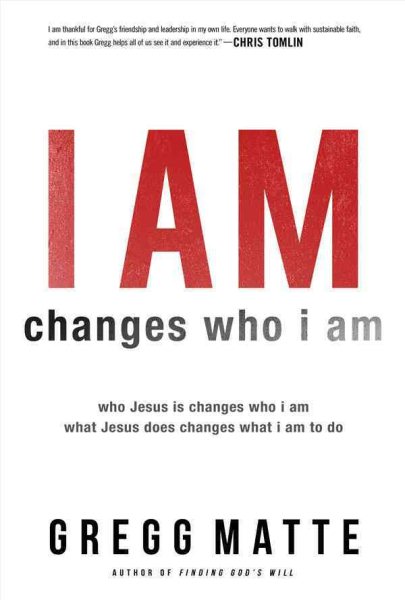 I Am Changes Who I Am: Who Jesus Is Changes Who I Am, What Jesus Does Changes What I Am to Do cover