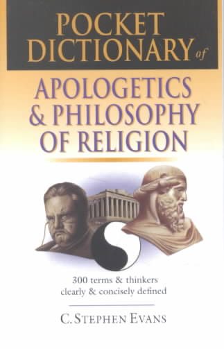 Pocket Dictionary of Apologetics & Philosophy of Religion: 300 Terms  Thinkers Clearly  Concisely Defined cover