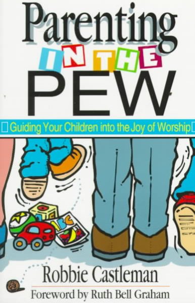 Parenting in the Pew: Guiding Your Children into the Joy of Worship (Children in Public Worship Series) cover