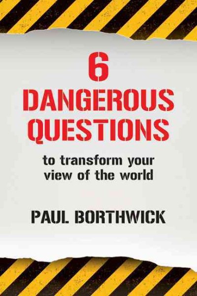 Six Dangerous Questions to Transform Your View of the World cover