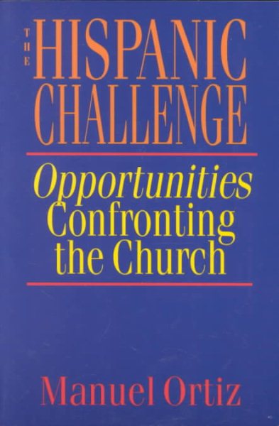 The Hispanic Challenge: Opportunities Confronting the Church cover