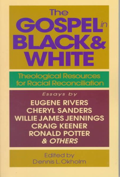 The Gospel in Black & White: Theological Resources for Racial Reconciliation