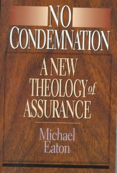 No Condemnation: A New Theology of Assurance cover