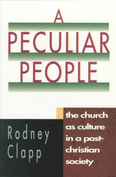 A Peculiar People: The Church as Culture in a Post-Christian Society cover
